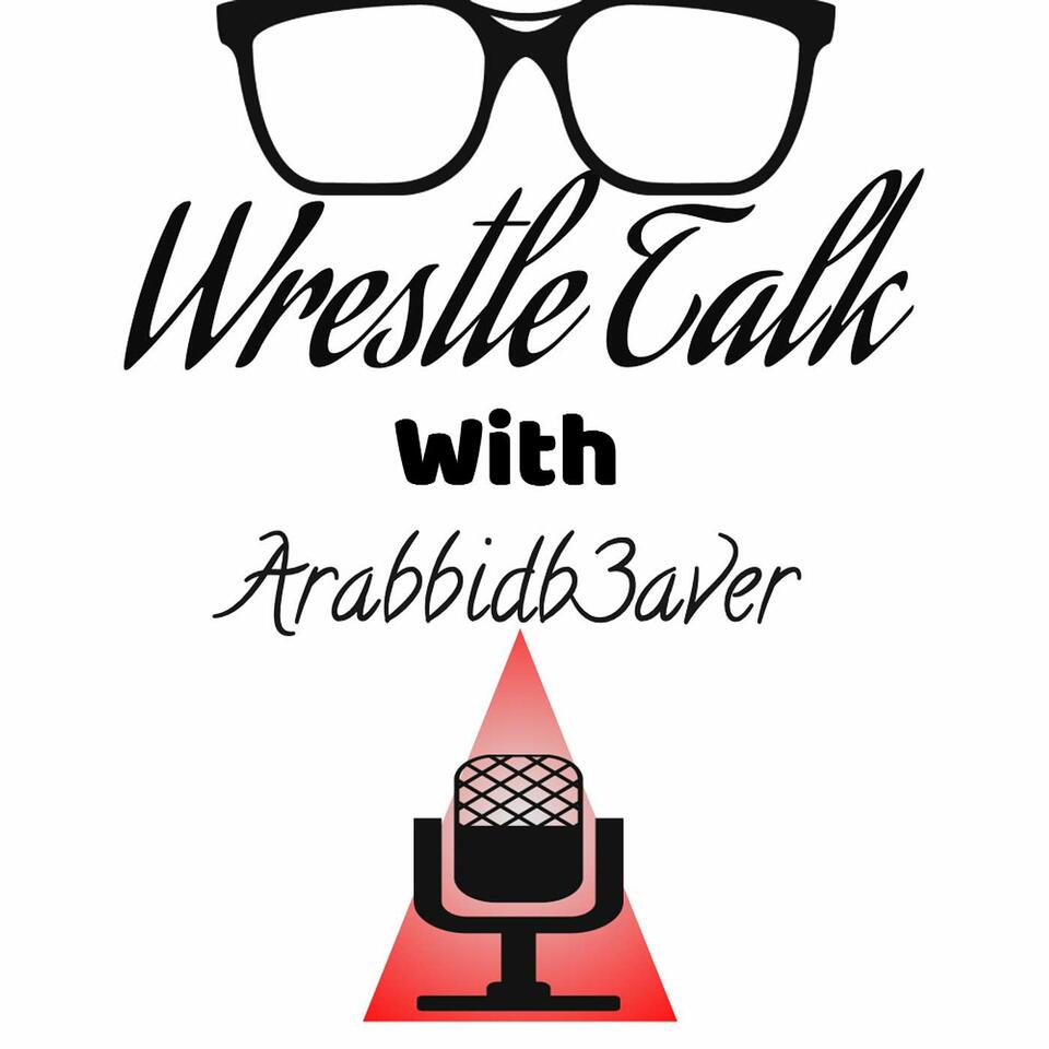 Wrestle Talk With Arabbidb3aver