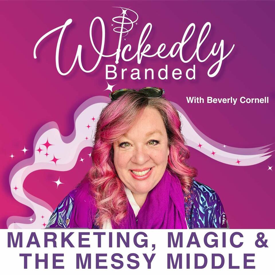 Wickedly Branded: Marketing, Magic, & The Messy Middle