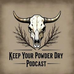 Keep Your Powder Dry Podcast