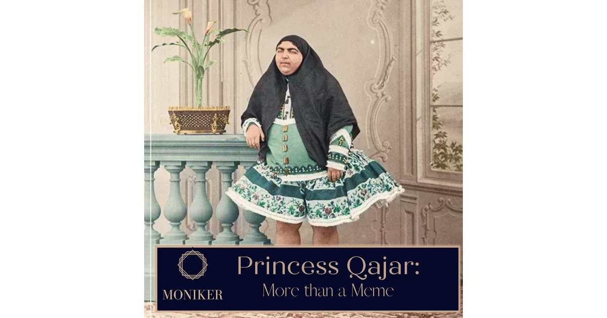 Princess Qajar: More than a Meme - Moniker: The Histories and Mysteries ...