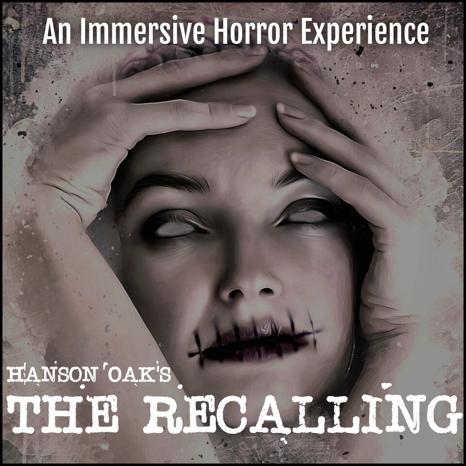 Hanson Oak's - The Recalling (An Immersive Horror Podcast)