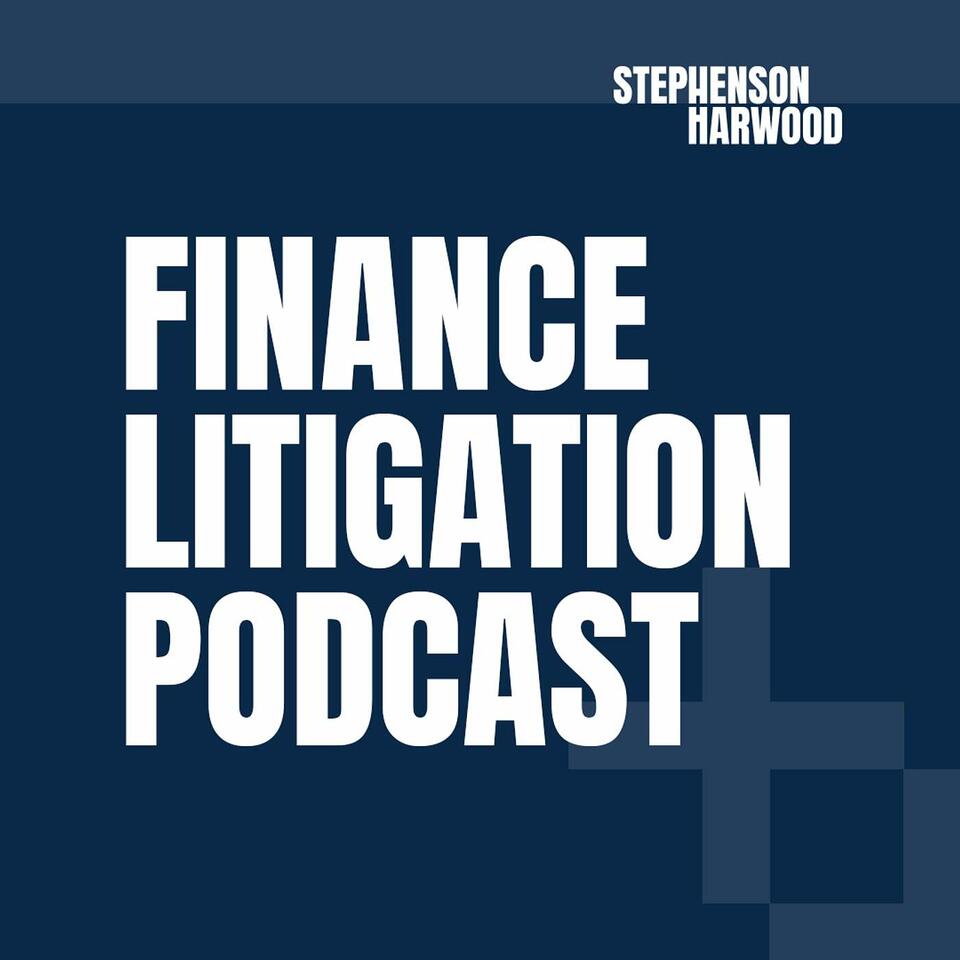 Stephenson Harwood finance litigation podcast