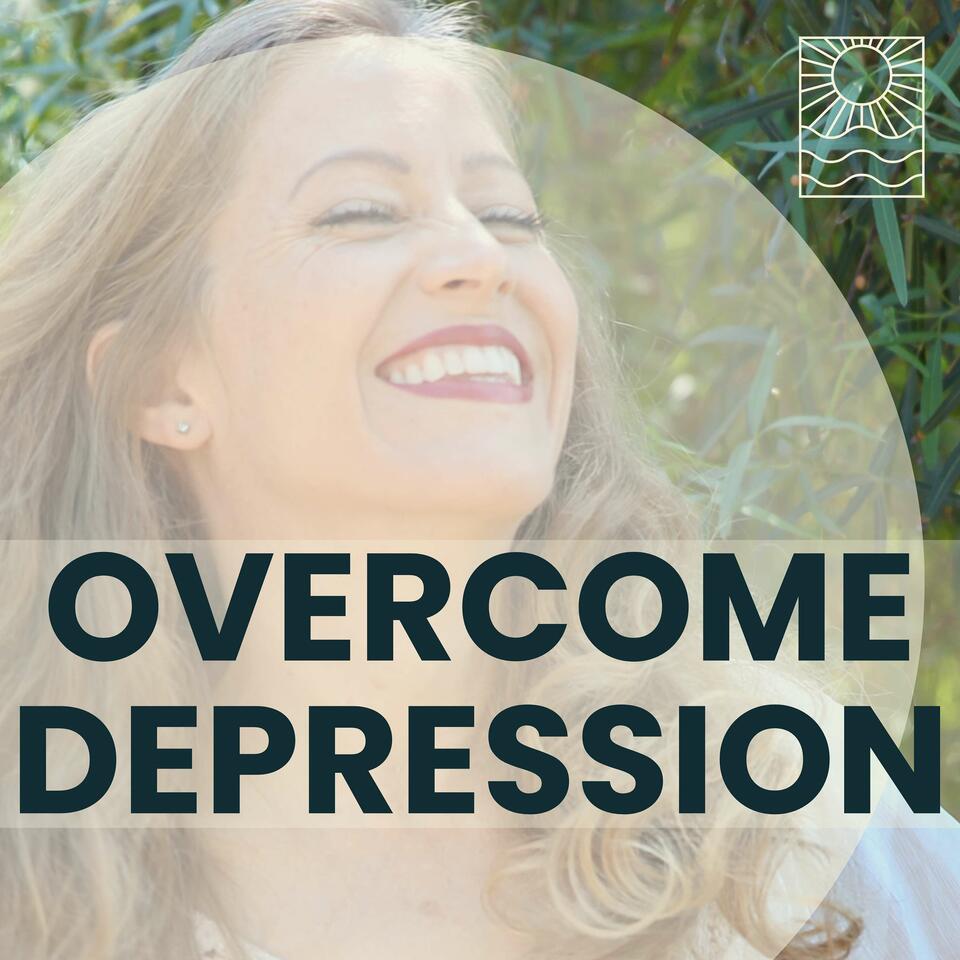 Overcome Depression Podcast
