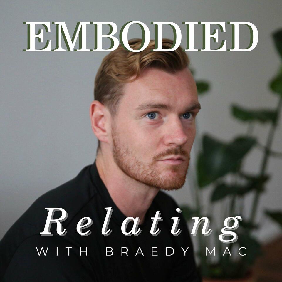 Embodied Relating with Braedy Mac