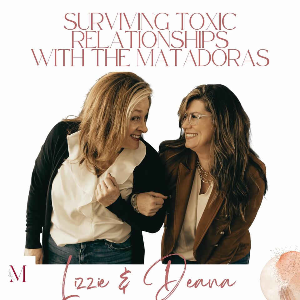 Surviving Toxic Relationships Podcast (Formerly The Matadoras, No More Bull Podcast)