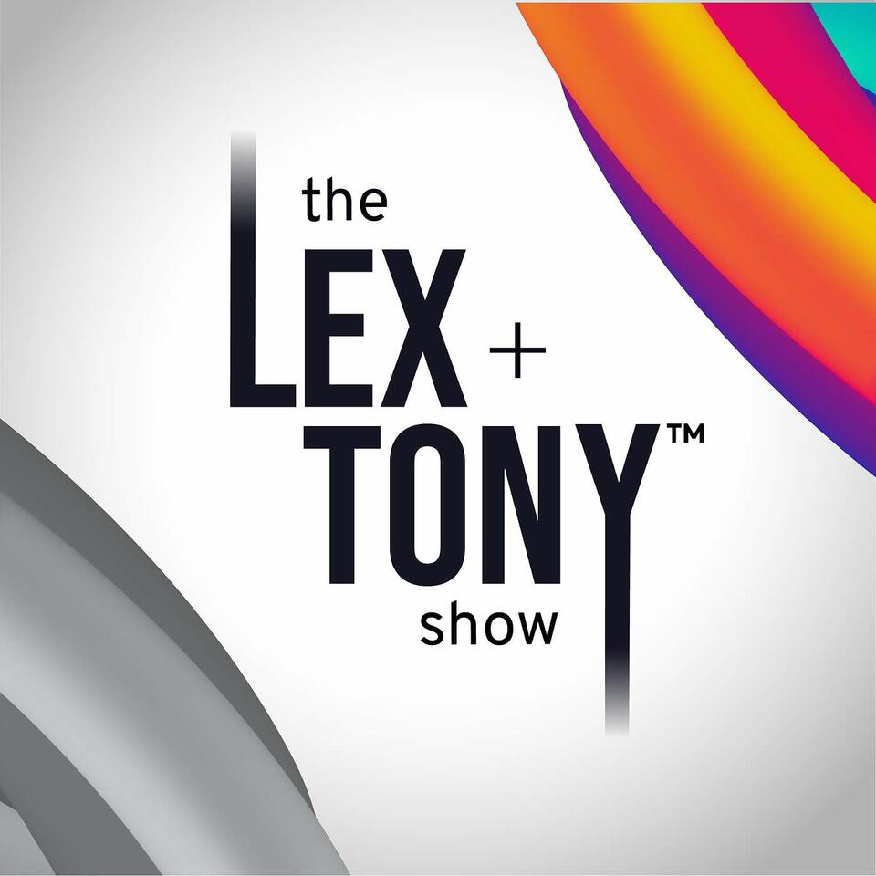 The Lex + Tony Show