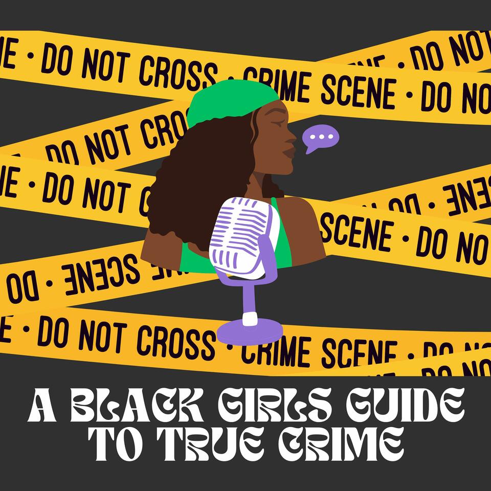 A Black Girls Guide To True Crime