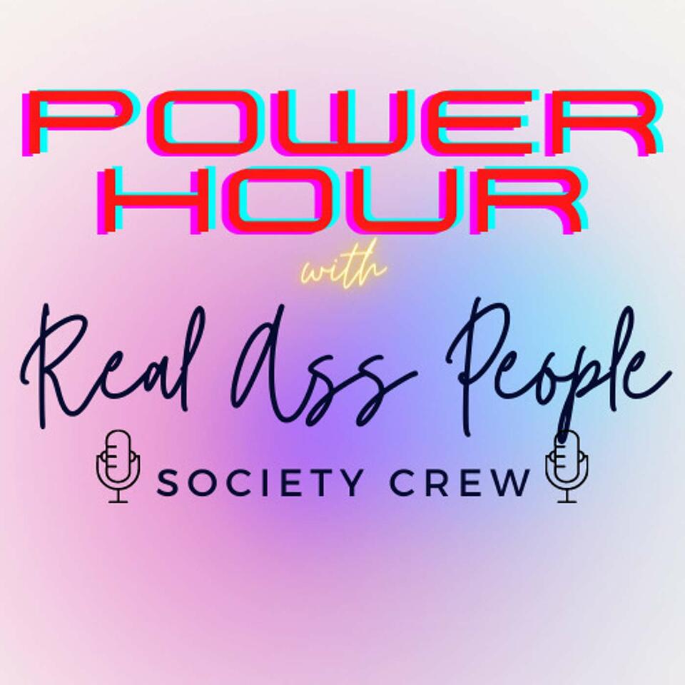 Power Hour with the Real Ass People Society Crew
