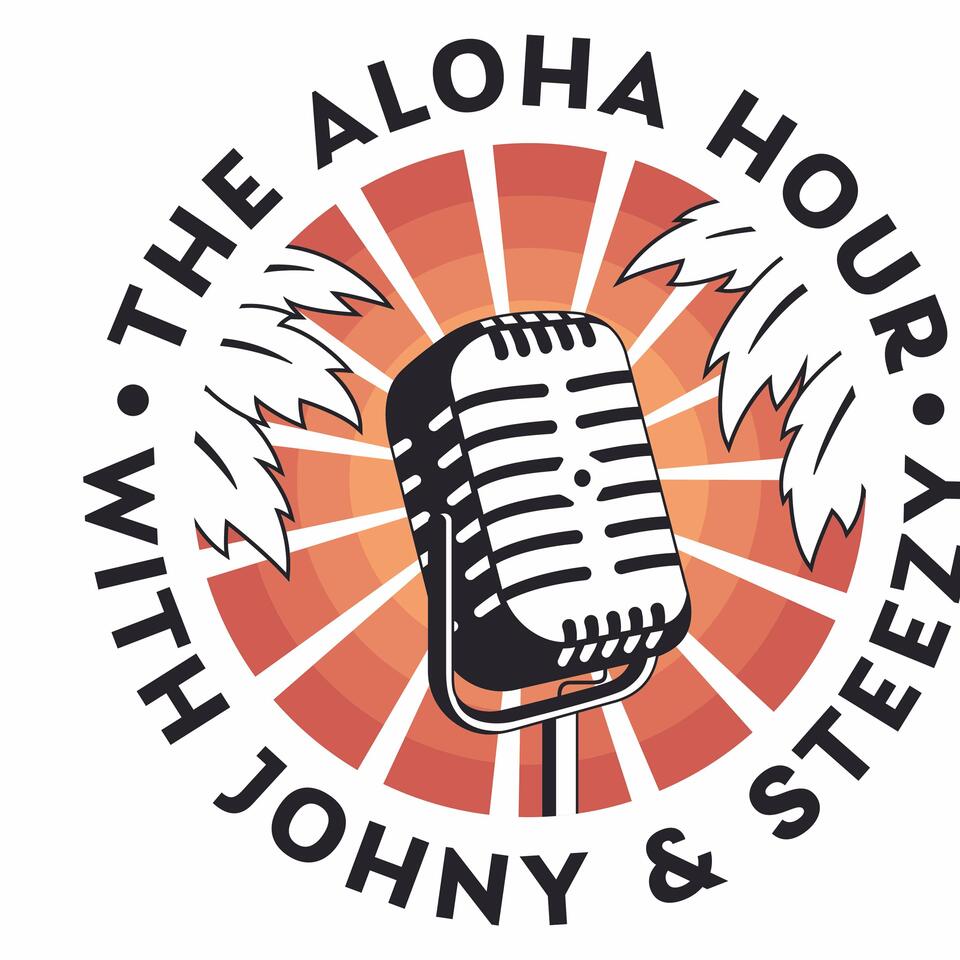 The Aloha Hour With Johny and Steezy