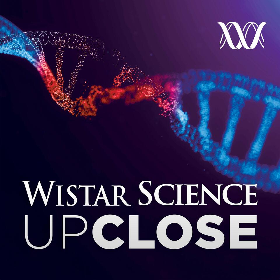 Wistar Science Up Close