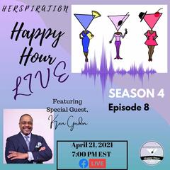 Herspiration Happy Hour, Season 4, Eps 8: Faith, Fatherhood, & Social Justice, featuring Ken Gordon - Herspiration Happy Hour