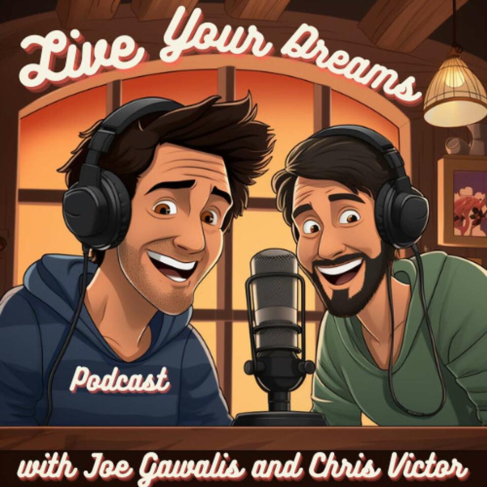 Live Your Dreams Podcast With Host Joe Gawalis and Chris Victor
