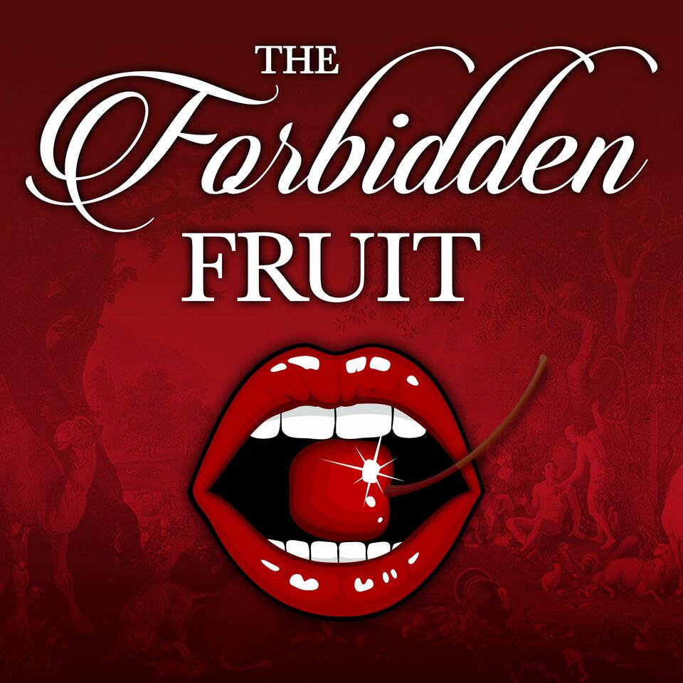 The Forbidden Fruit Podcast