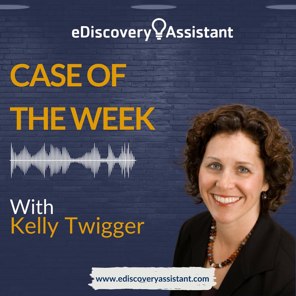 eDiscovery Case of the Week with Kelly Twigger