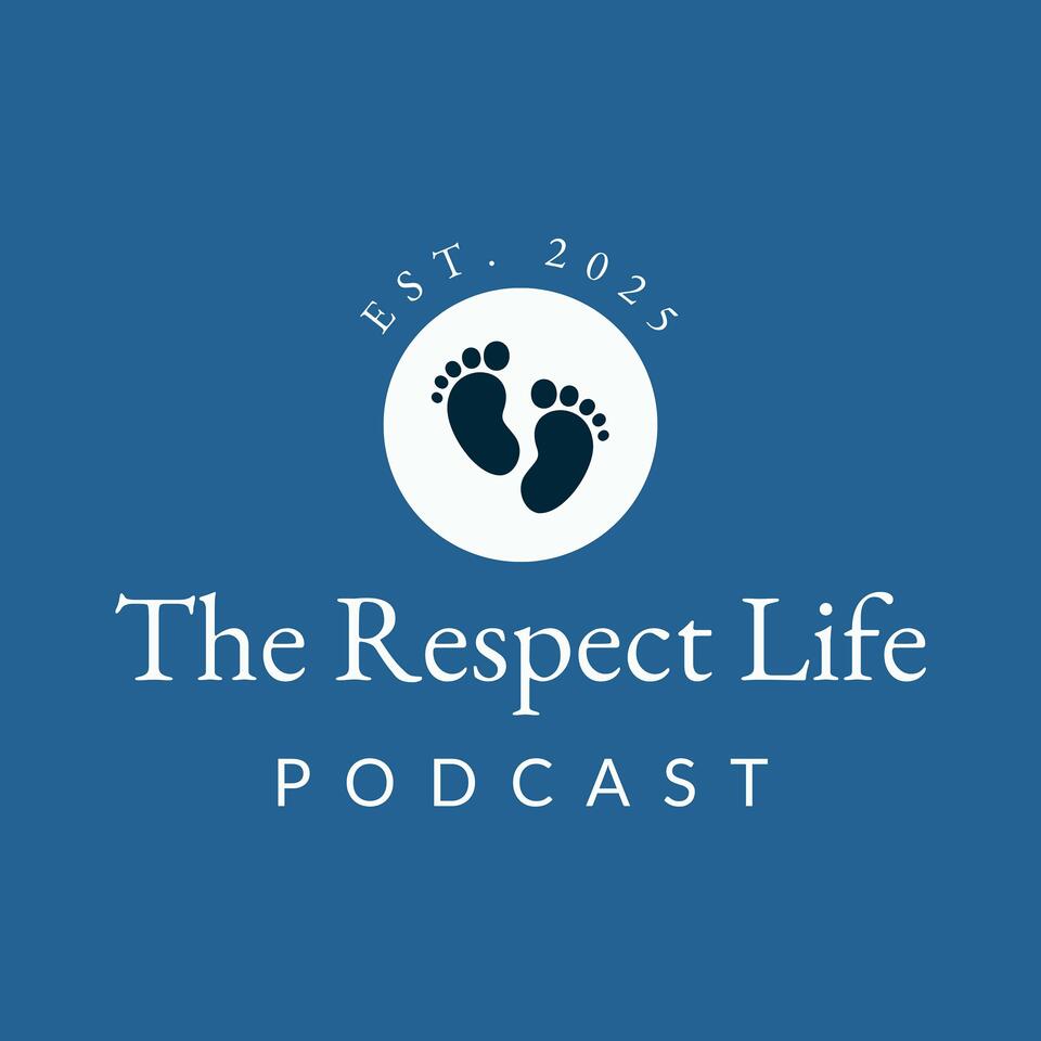 The Respect Life Podcast