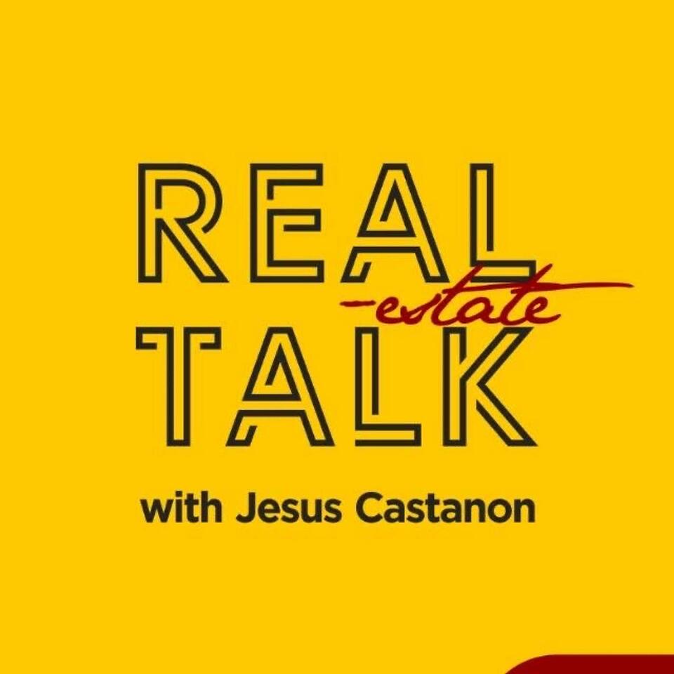 Real Estate Talk Podcast with Jesus Castanon | RETalkPodcast