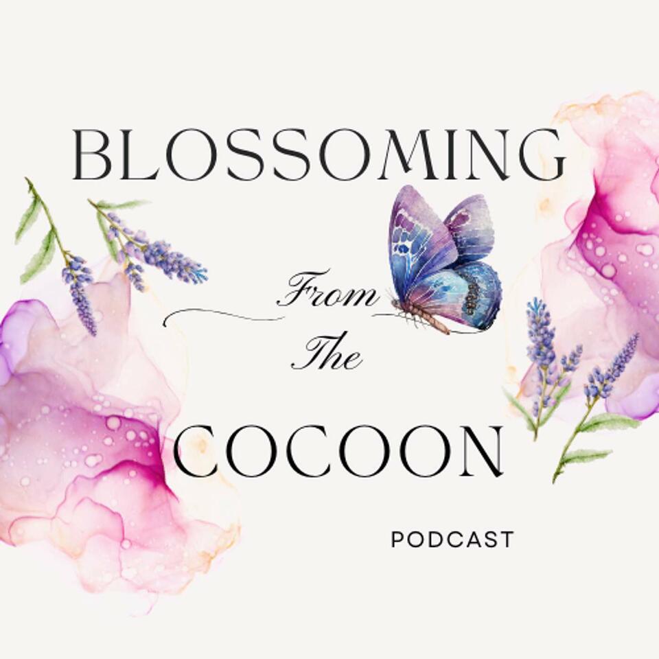 Blossoming from the Cocoon