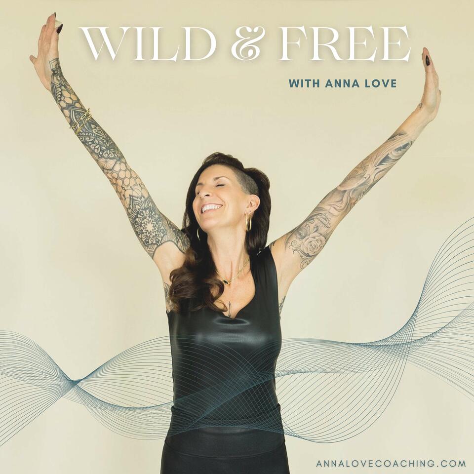 Wild & Free with Anna Love