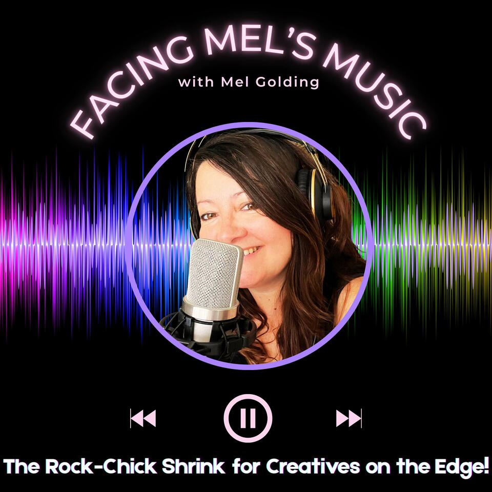 Facing Mel's Music - The Rock-Chick Shrink for Creatives on the Edge!