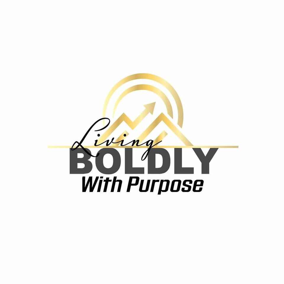 Living Boldly With Purpose