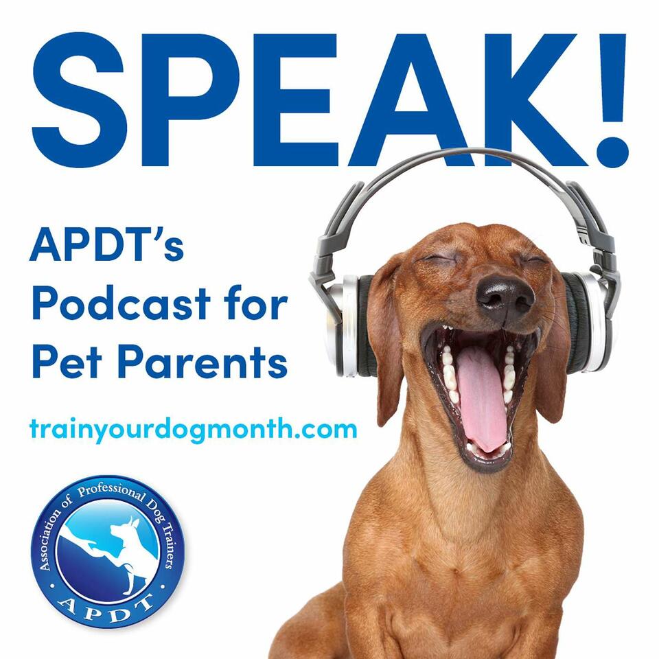 Speak! APDT’s Podcast for Pet Parents