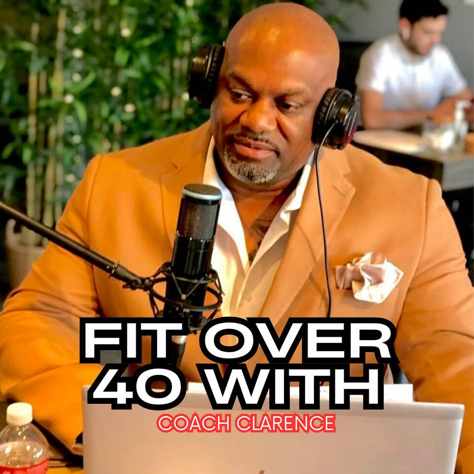 Fit Over 40 with Coach Clarence