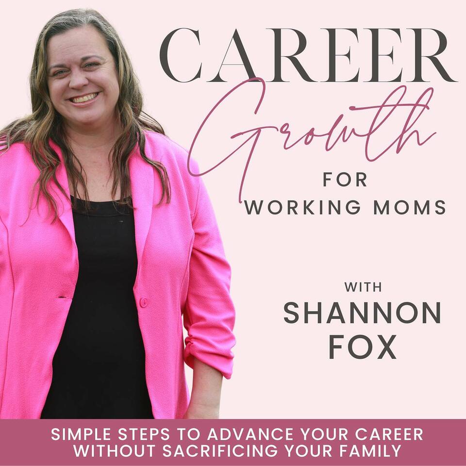 Career Growth for Working Moms | Leadership, Time Management, Overwhelm, Clarity, Work-Life Balance