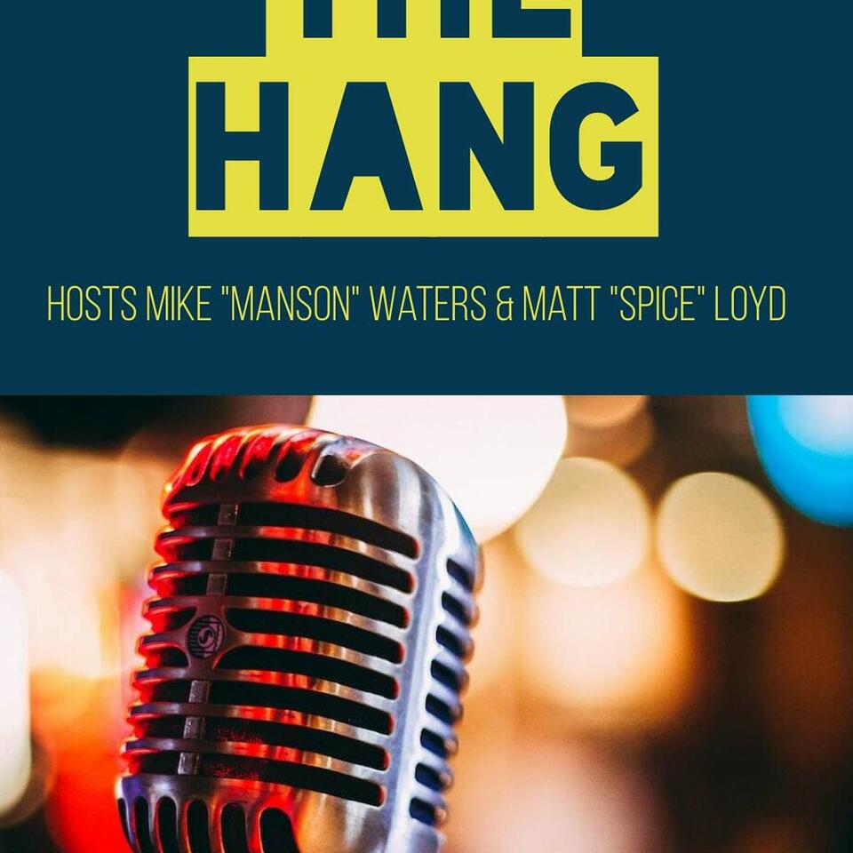 The Hang with Mike "Manson" Waters & Matt "Spice" Lloyd