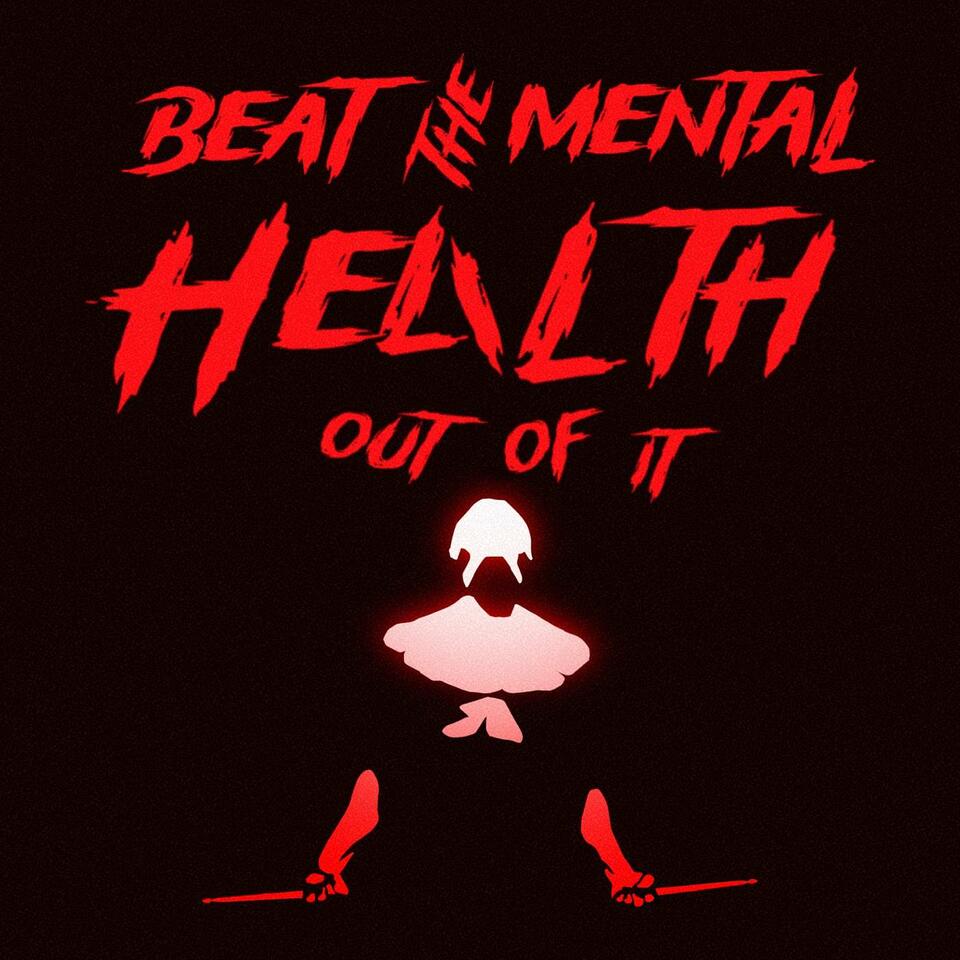 Beat The Mental Health Out Of It!