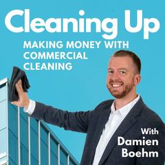 Cleaning Up: A Commercial Cleaning Podcast