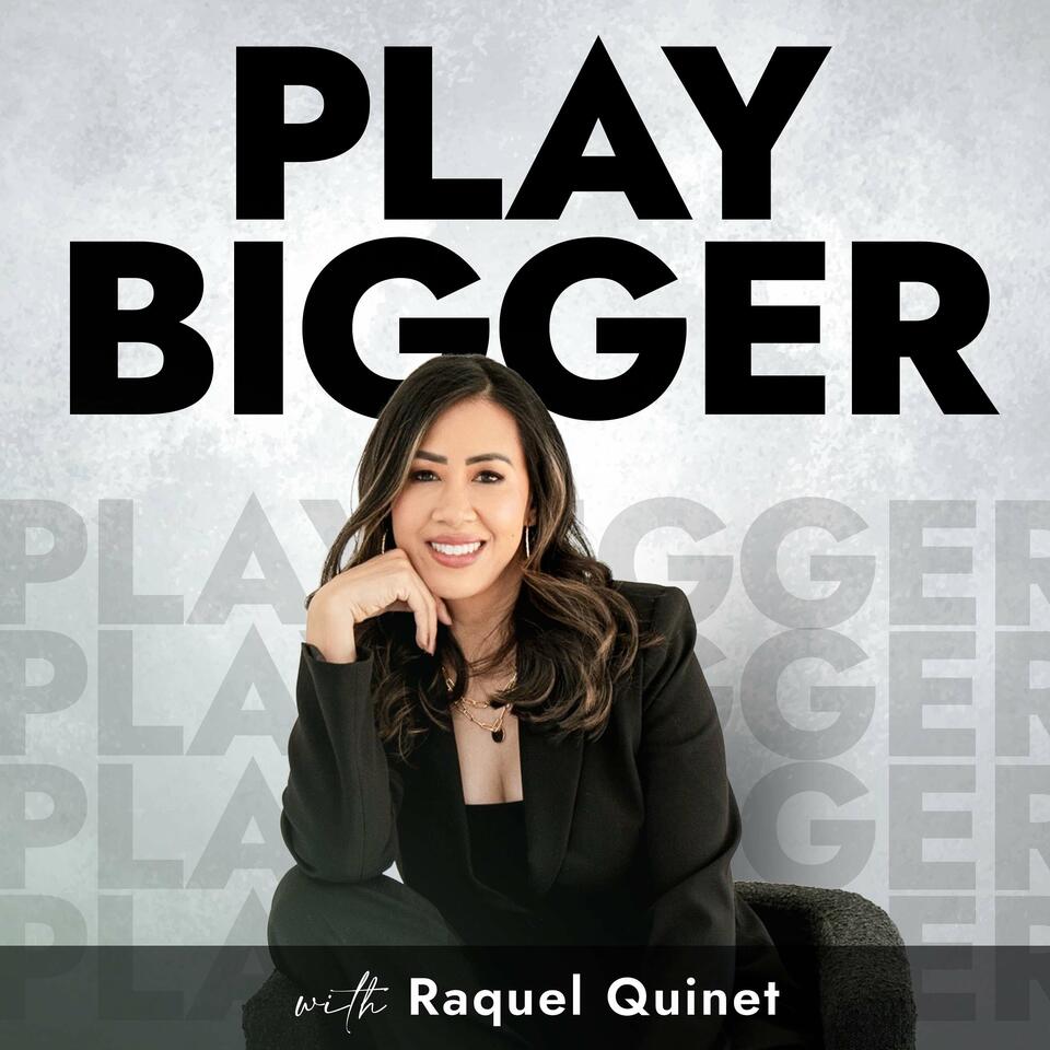 Play Bigger with Raquel Quinet