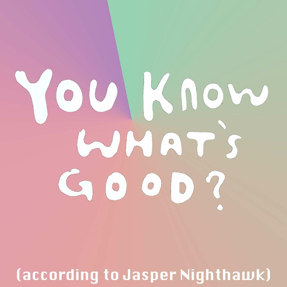 You Know What's Good?