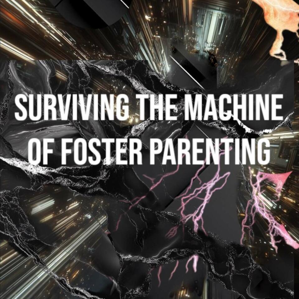Surviving The Machine of Foster Parenting