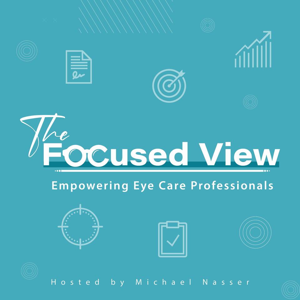 The Focused View: Empowering Eye Care Professionals