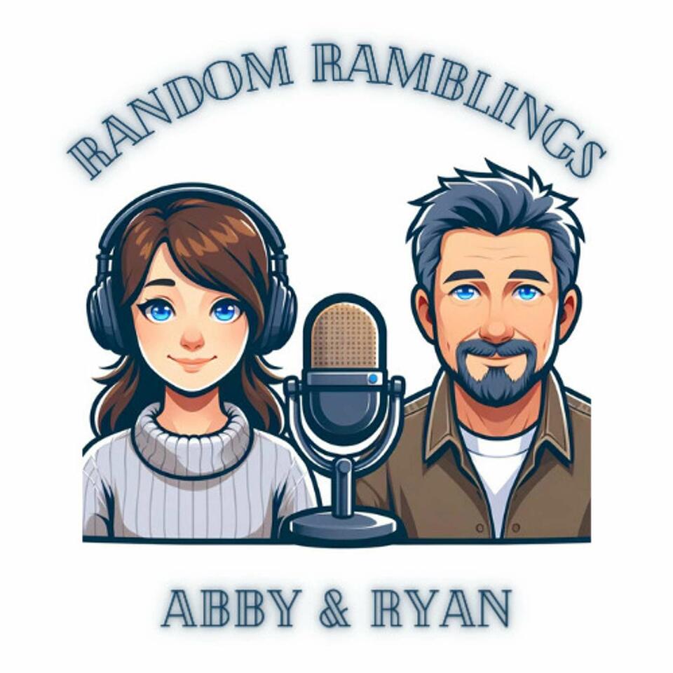 Random Ramblings with Abby and Ryan