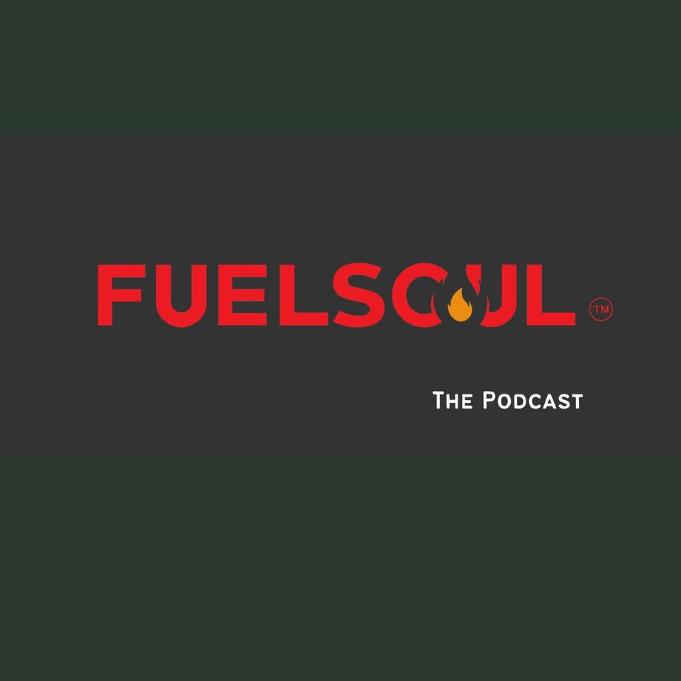 The Fuelsoul Podcast