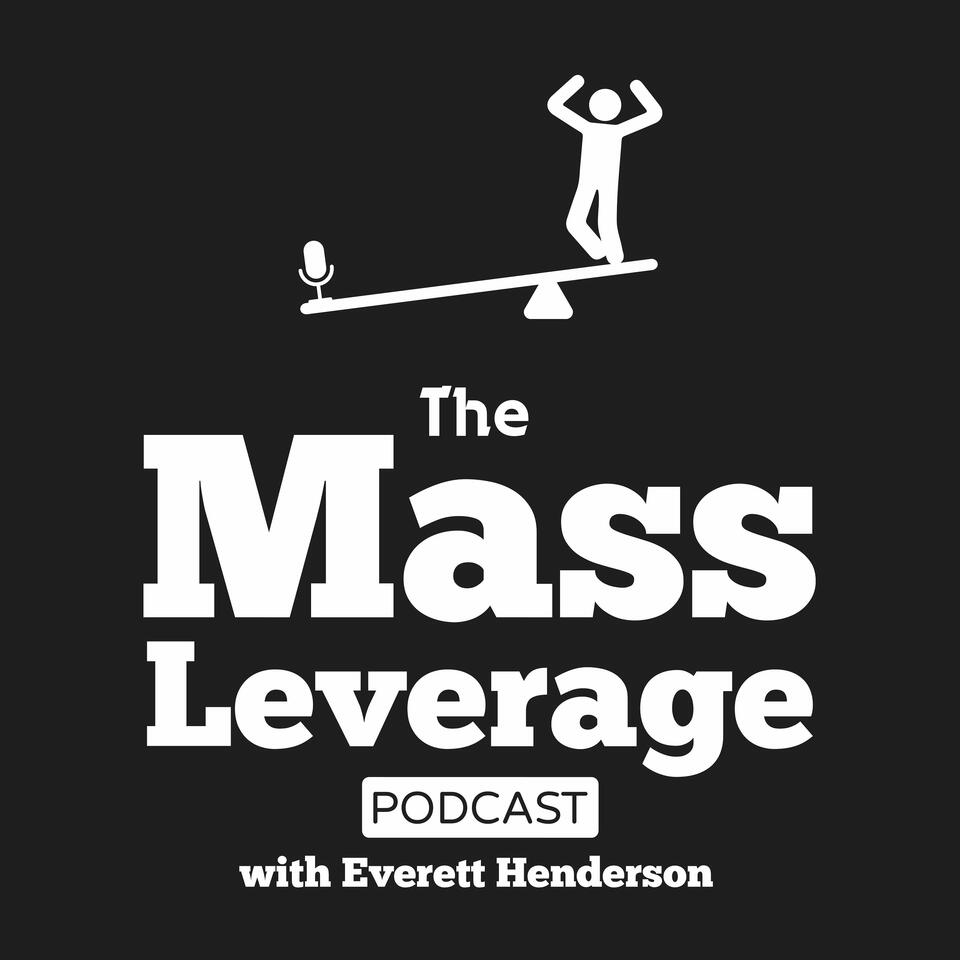 The Mass Leverage Podcast with Everett Henderson