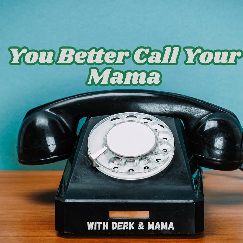 You Better Call Your Mama
