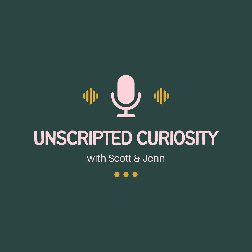 Unscripted Curiosity