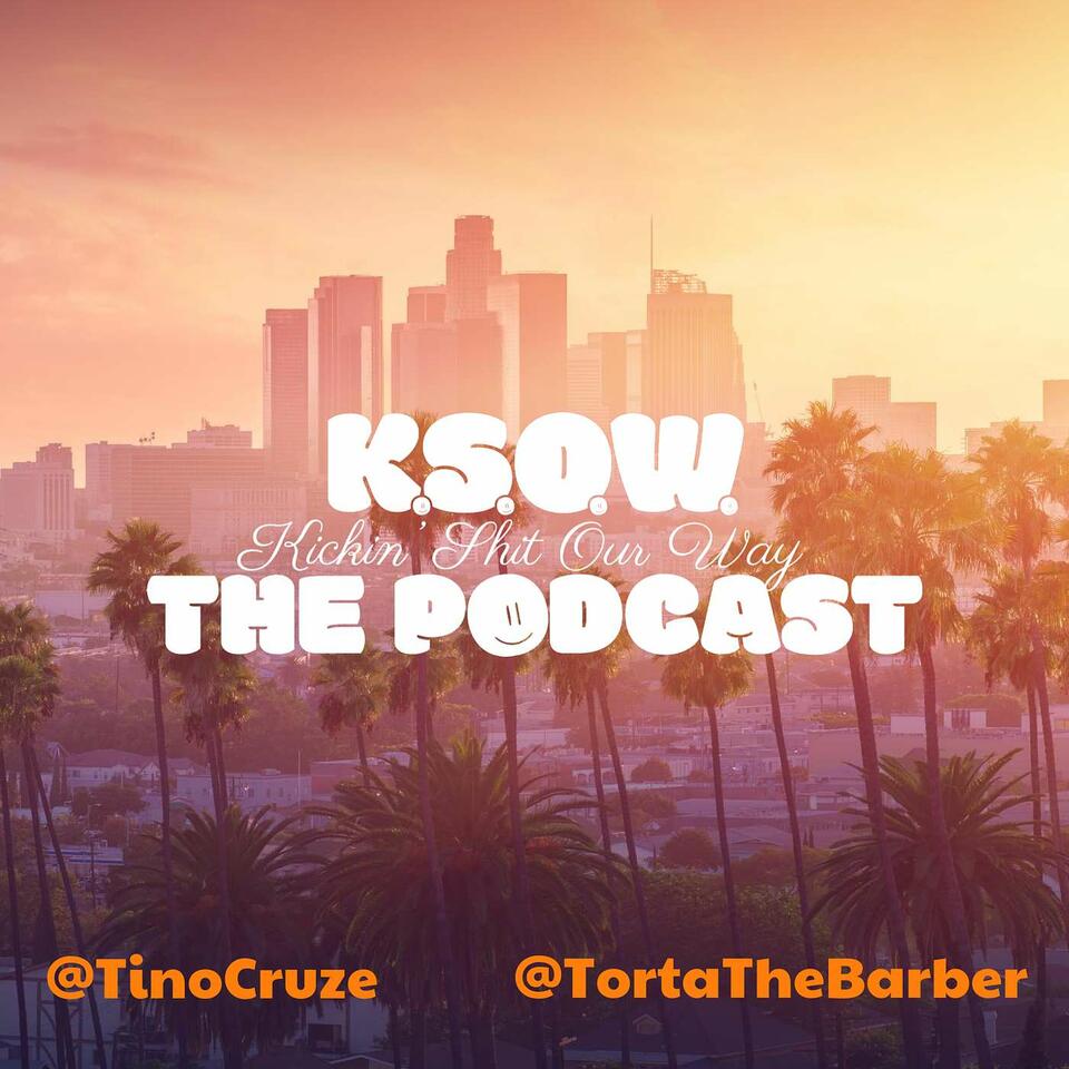 KSOW (Kickin’ Shit Our Way) The Podcast