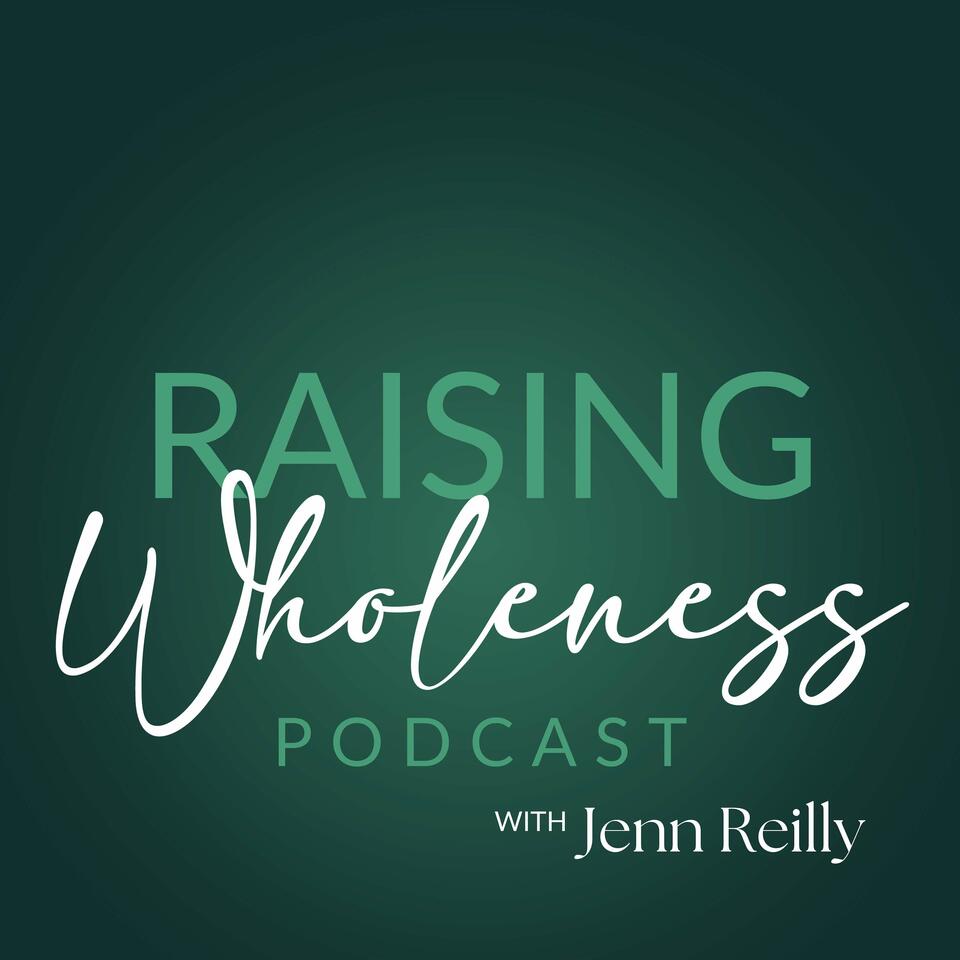 Raising Wholeness Podcast