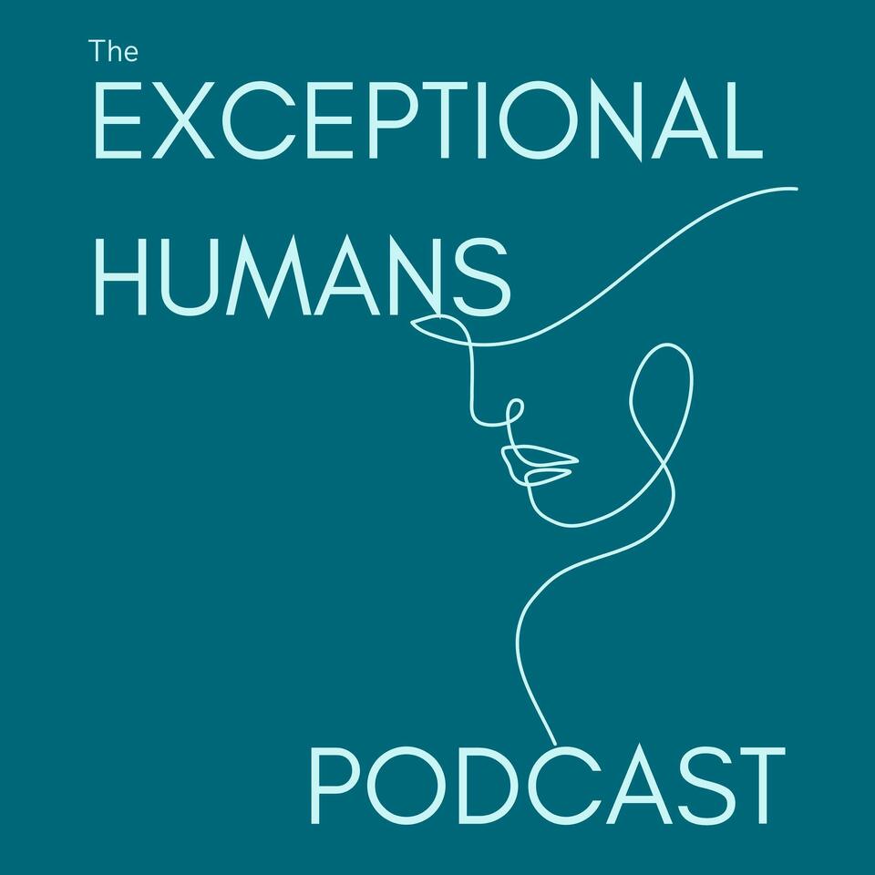 The Exceptional Humans Podcast