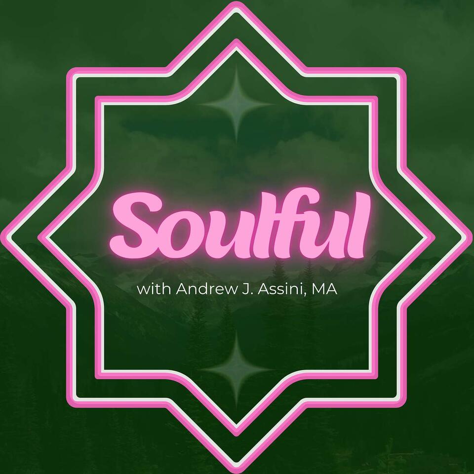 Soulful with Andrew J. Assini, MA