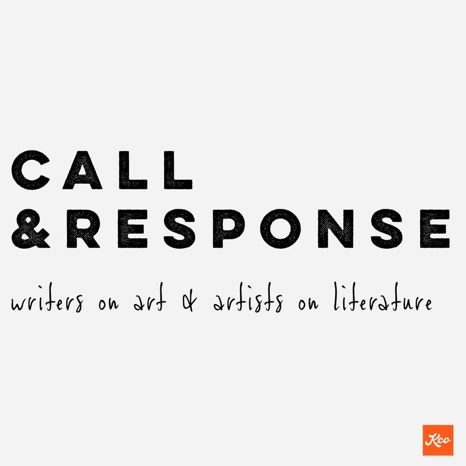 Call/Response: Writers on Art & Artists on Literature