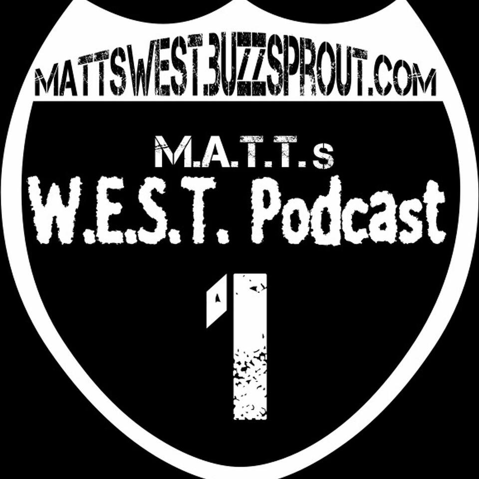 MATTs W.E.S.T. Podcast