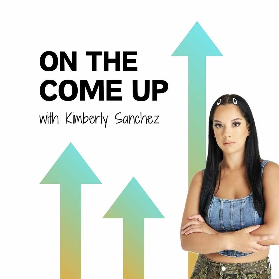 On the Come Up with Kimberly Sanchez