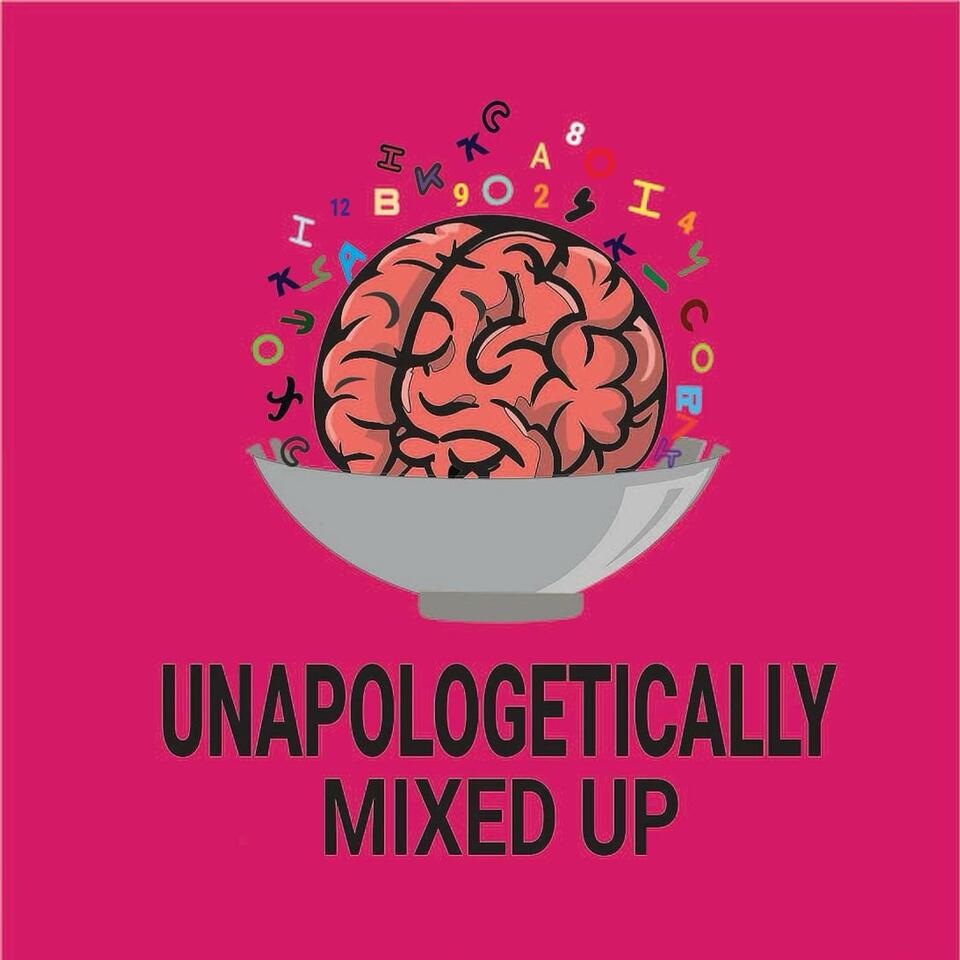 Unapologetically Mixed Up