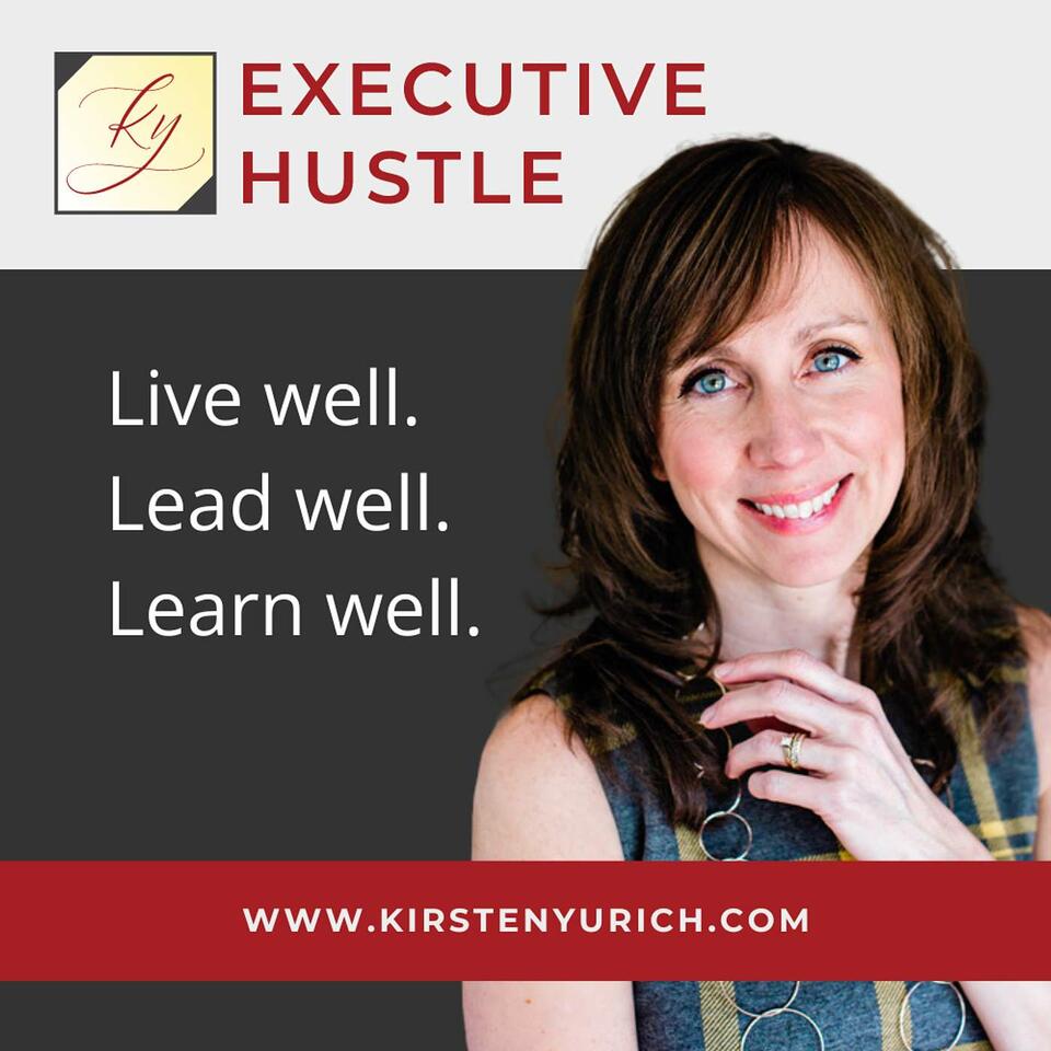Executive Hustle Podcast with Kirsten Yurich
