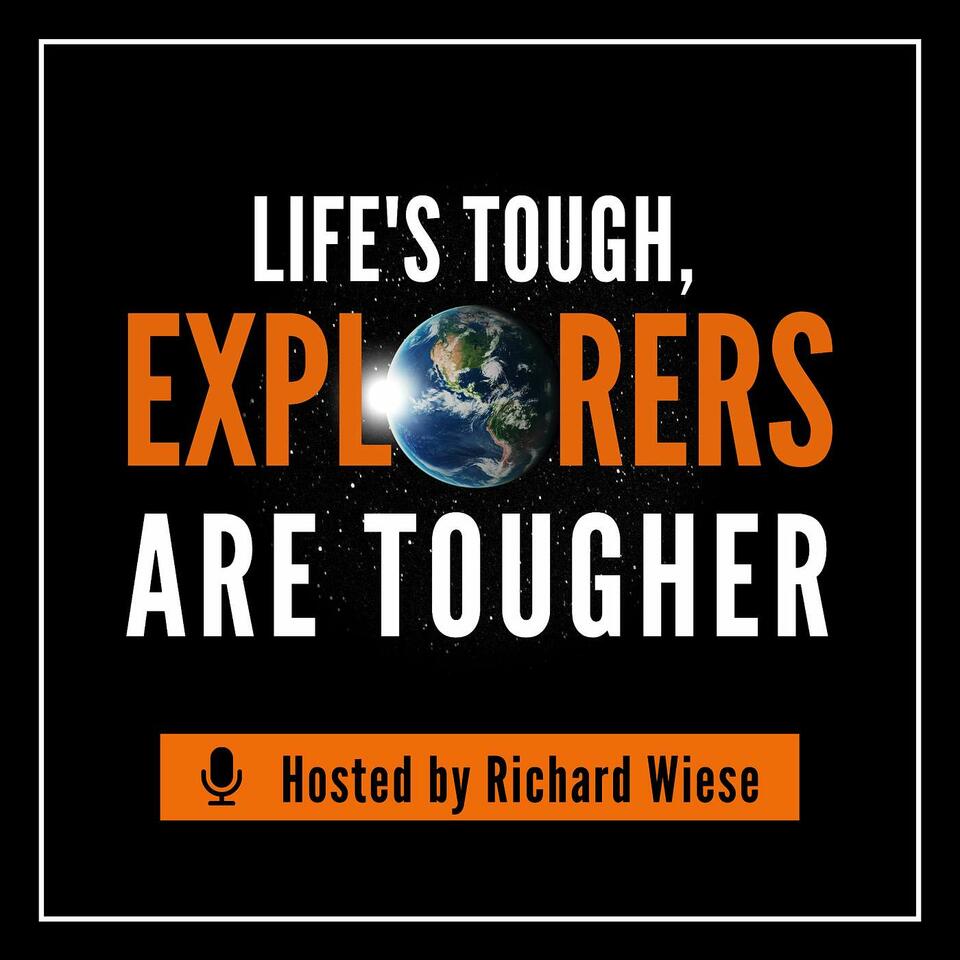 Life’s Tough, Explorers Are TOUGHER!