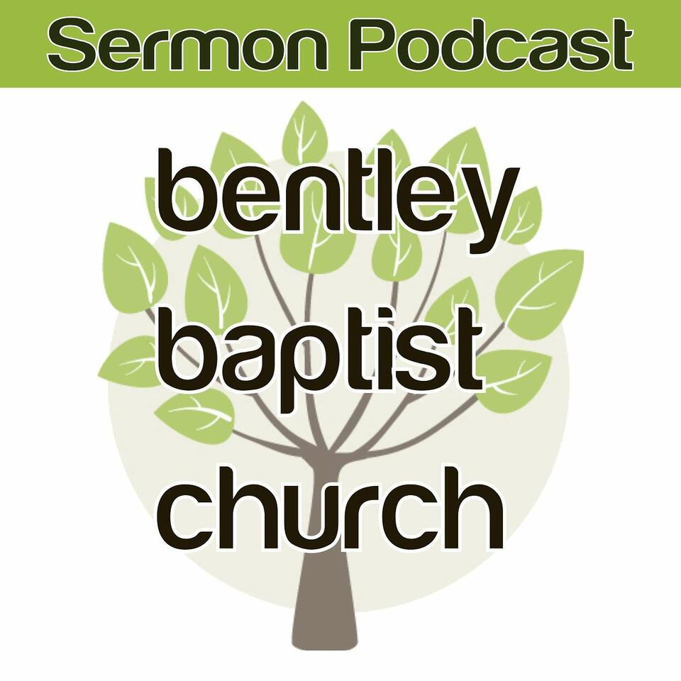 Bentley Baptist Church Sermons